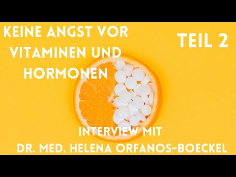 Keine Angst vor Vitaminen und Hormonen - Interview mit Dr. Helena Orfanos-Boeckel Teil 2