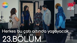 Aşk Laftan Anlamaz 23.Bölüm | 'Herkes bu çatı altında yaşayacak'