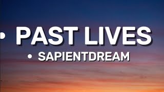 Sapientdream “Pastlives” ( Lyrics )