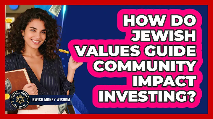 How Do Jewish Values Guide Community Impact Investing?