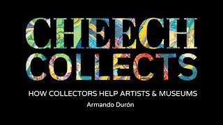 CLIP "How Collectors Help Artists & Museums" featuring Armando Durón from the "Cheech Collects" Talk