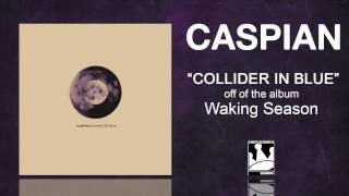 Caspian &quot;Collider In Blue&quot;