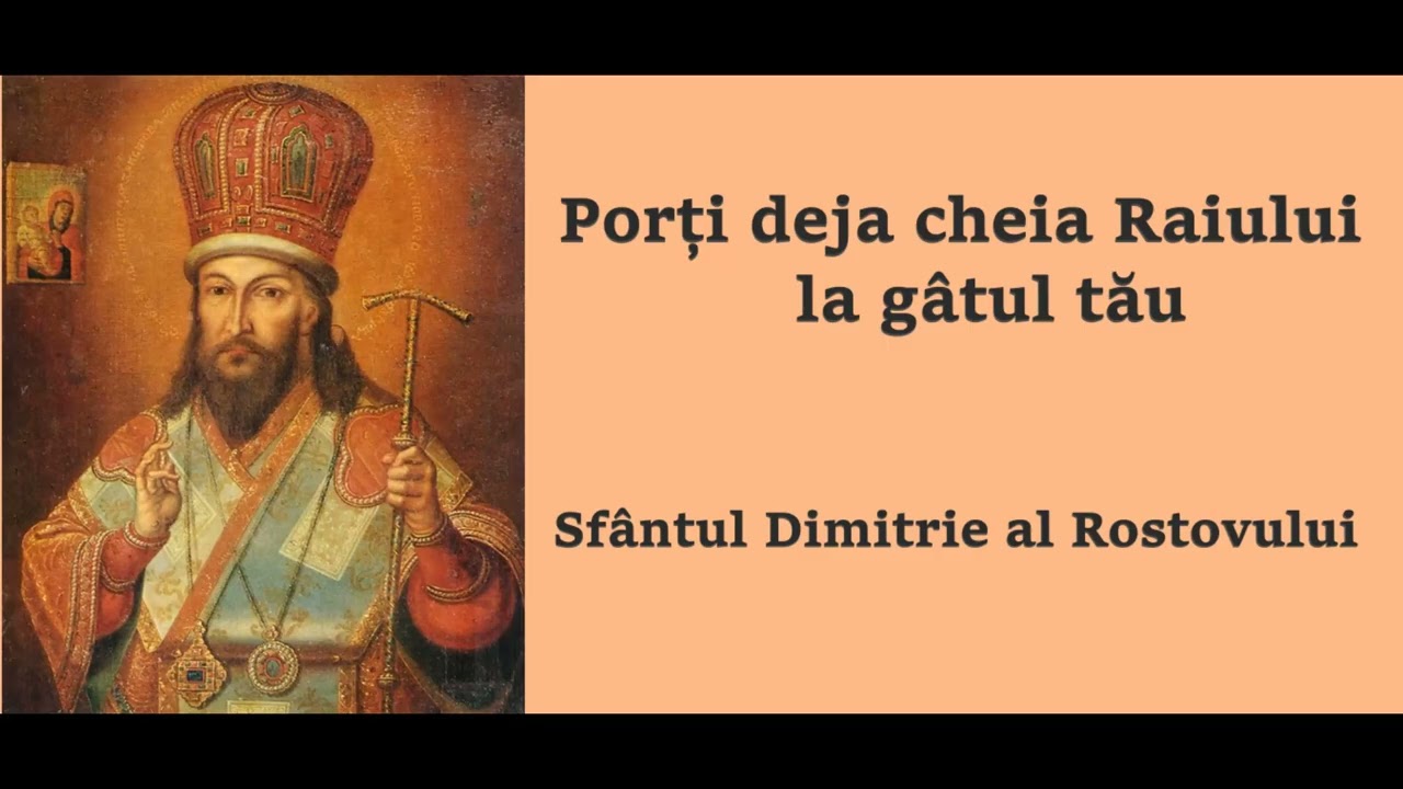Porți deja cheia Raiului la gâtul tău - Sfântul Dimitrie al Rostovului