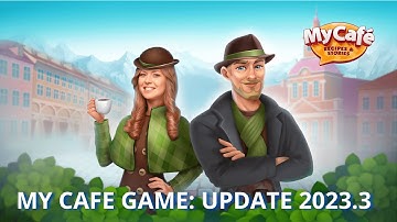 My Cafe Game: Update 2023.3