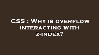 CSS : Why is overflow interacting with z-index