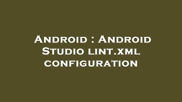 Android : Android Studio lint.xml configuration