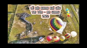 LỄ HỘI KHINH KHÍ CẦU TRI TÔN - AN GIANG 2022