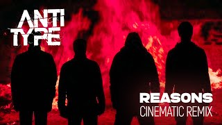 ANTITYPE - Reasons - Cinematic Remix (Official Visualiser)