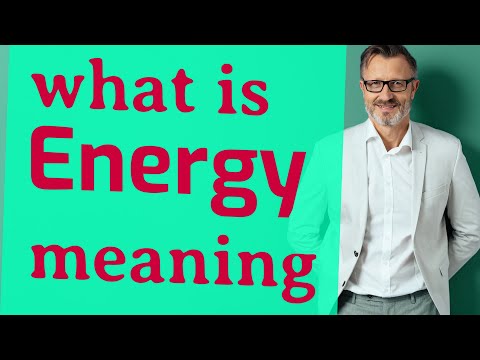 Energy | Meaning of energy