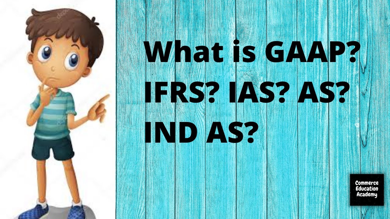 Meaning Of GAAP IFRS IAS AS IND AS YouTube