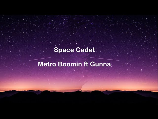 Space Cadet - Metro Boomin ft Gunna (clean lyrics) class=