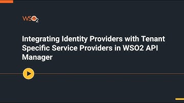 Integrating Identity Providers with Tenant Specific Service Providers in WSO2 API Manager