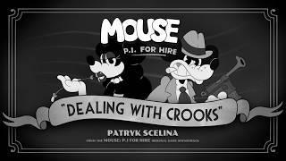 MOUSE: P.I. For Hire | Dealing With Crooks (From the Original Game Soundtrack)