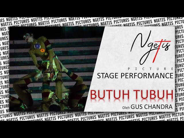 BUTUH TUBUH OLEH GUS CHANDRA | STAGE PERFORMANCE | NGETIS PICTURE class=