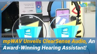 mpWAV Unveils Hearing Assistance App ‘ClearSense Audio’ at CES 2024, Garnering Innovation Awards ...