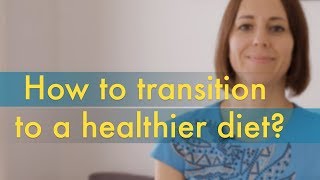 How to Transition to a Healthier Diet