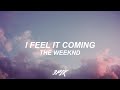 I FEEL IT COMING - THE WEEKND (LYRICS)