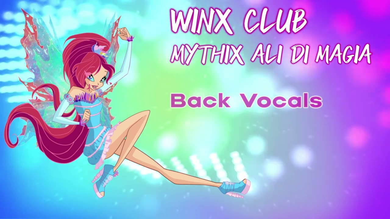 Winx Club - Mythix Ali di Magia - Back Vocals 