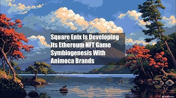 Square Enix Is Developing Its Ethereum NFT Game Symbiogenesis With