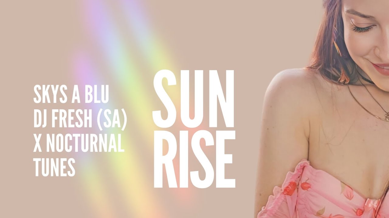 Watch Sunrise - Skys a Blu ft Dj Fresh (SA) & Nocturnal Tunes on YouTube Watch Sunrise - Skys a Blu ft Dj Fresh (SA) & Nocturnal Tunes on YouTube