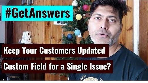 GetAnswers - Adding a custom field to a single issue?
