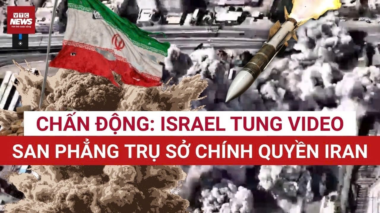 Israel tung video chấn động, san phẳng trụ sở, tiêu diệt lãnh đạo chính quyền Iran trong 