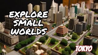 SMALL WORLDS Miniature Museum is a Must visit in Tokyo