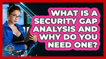 What Is A Security Gap Analysis And Why Do You Need One? - SecurityFirstCorp.com