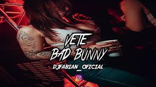 VETE REMIX  DJ FABIAN   BAD BUNNY