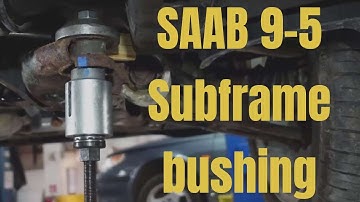 How to Replace Press Fit Subframe Bushing SAAB 9-5 1999-2009