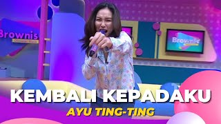 Kembali Kepadaku | Ayu Ting Ting | BROWNIS (18/11/22)