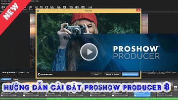 Hướng dẫn cài đặt Proshow Producer 8