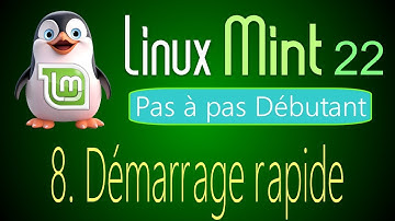 08 - Démarrage rapide - Linux Mint 22 - Pas à pas pour débutant