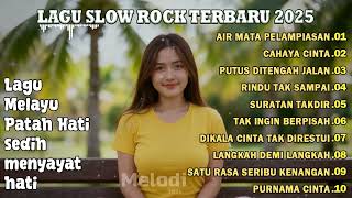 Slow Rock Melayu Full Album – Kumpulan Lagu Sedih \u0026 Galau Terpopuler | MELODI 2025
