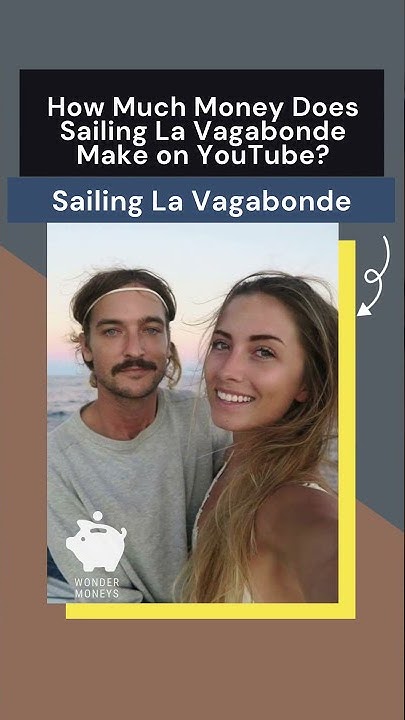 How Much Does Sailing La Vagabonde Make How Much Money Does Sailing La Vagabonde Make on YouTube? - YouTube