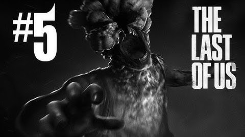 The Last of Us Gameplay Walkthrough - Part 5 - CLICKS OF DOOM!! (PS3 Gameplay HD)