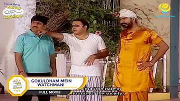 Gokuldham Mein Watchman! I FULL MOVIE I Taarak Mehta Ka Ooltah Chashmah - Ep 332 to Ep 333