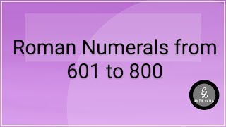 Roman Numerals from 601 to 800 / 601 to 800 Roman Numerals