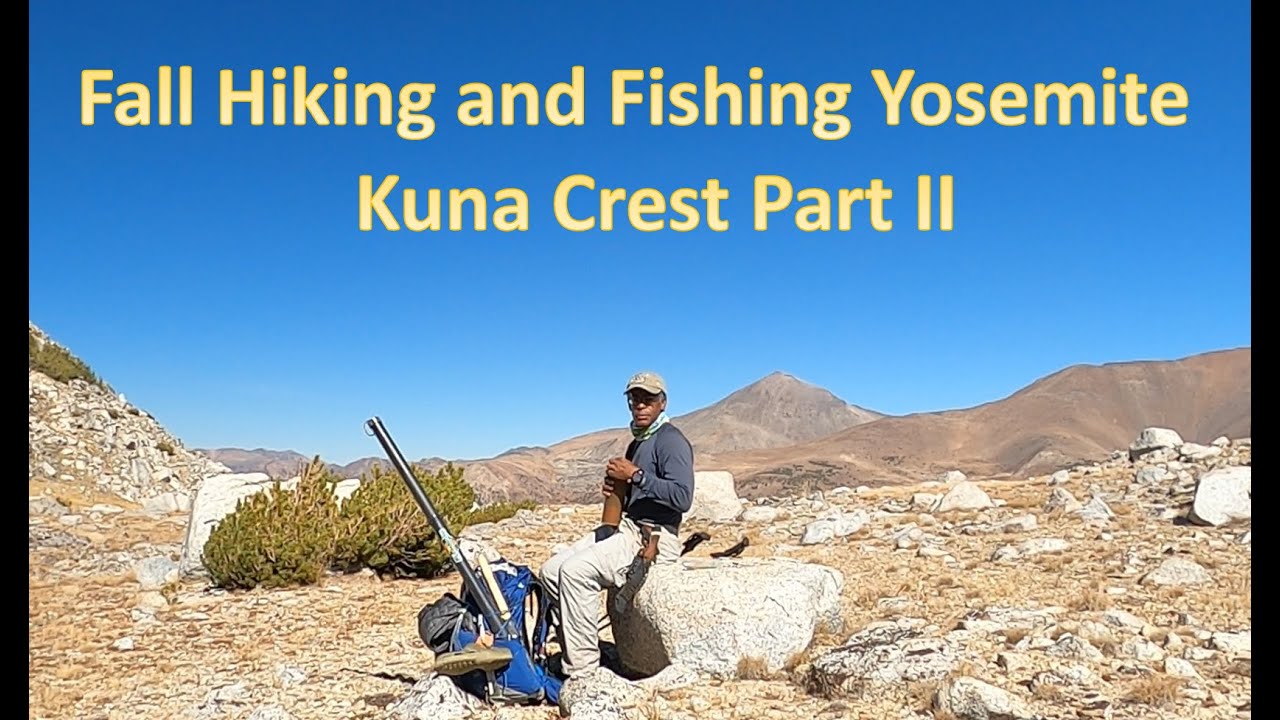 Fall Yosemite Hiking and Fishing- Kuna Crest Part II