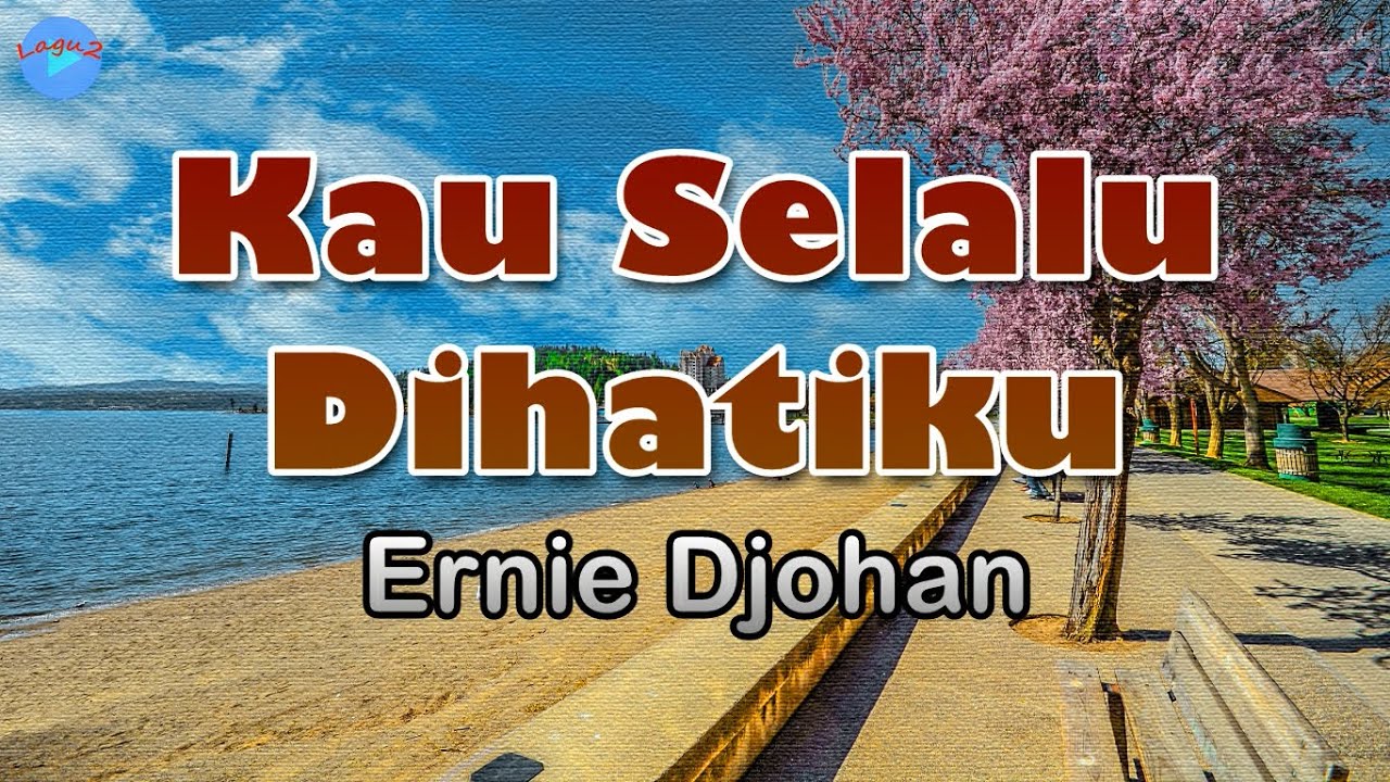 Kau Selalu Dihatiku - Ernie Djohan (lirik Lagu) | Lagu Indonesia ~ kau selalu di hatiku Kau Selalu Dihatiku - Ernie Djohan (lirik Lagu) | Lagu Indonesia ~ kau selalu di hatiku