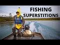 FISHING SUPERSTITIONS (not just fly fishing)