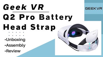 GeekVR Q2 Pro Battery Head Strap - Unboxing, Assembly, Review