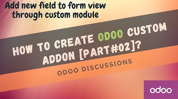 How to create custom Addon in Odoo 13 [Part 02].