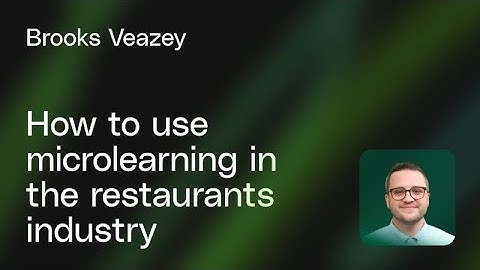 How to use microlearning in the restaurants & hospitality industry