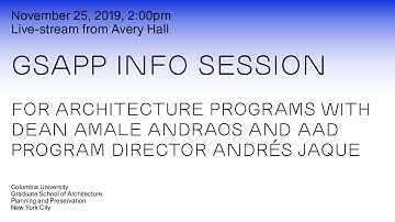 GSAPP Architecture Info Session, Fall 2019
