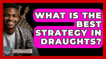 What Is The Best Strategy In Draughts? - The Board Game Xpert