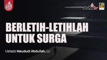 🔴 [LIVE] BERLETIH-LETIHLAH UNTUK SURGA - Ustadz Maududi Abdullah, Lc حفظه الله