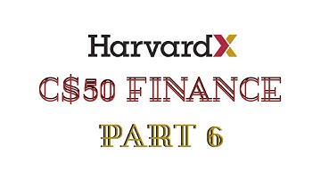 HarvardX CS50: Finance - Part 6