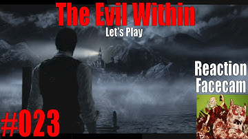 The Evil Within Part #023 | Reaction Facecam Let