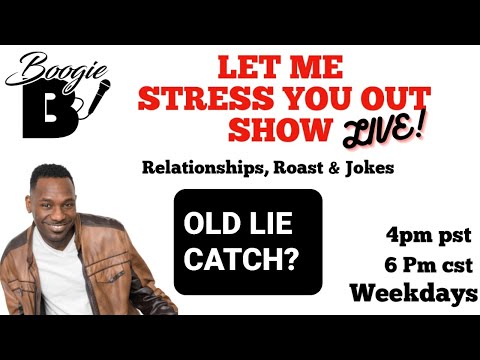 HOW TO MANAGE AN OLD LIE LET ME STRESS YOU OUT SHOW LIVE 2022